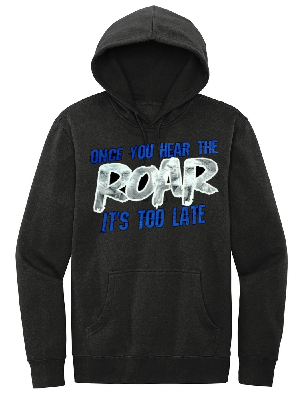 ONCE YOU HEAR THE ROAR hoodie!