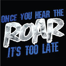 ONCE YOU HEAR THE ROAR